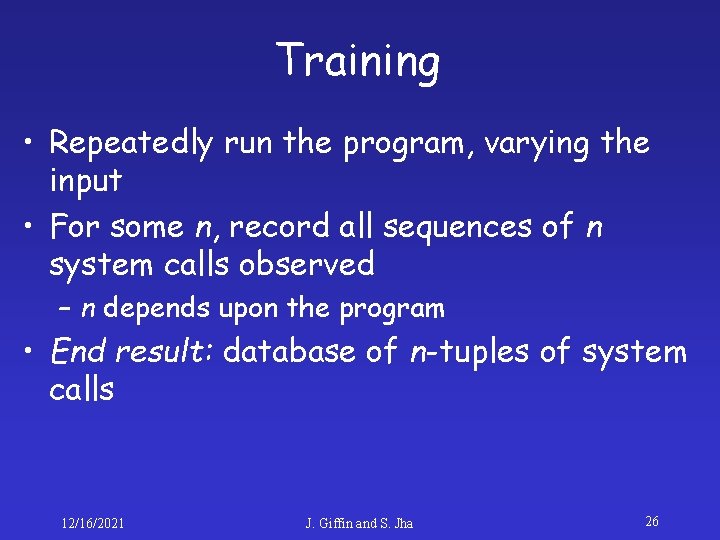 Training • Repeatedly run the program, varying the input • For some n, record