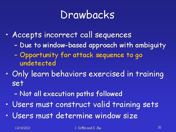 Drawbacks • Accepts incorrect call sequences – Due to window-based approach with ambiguity –