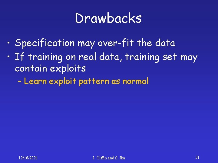 Drawbacks • Specification may over-fit the data • If training on real data, training