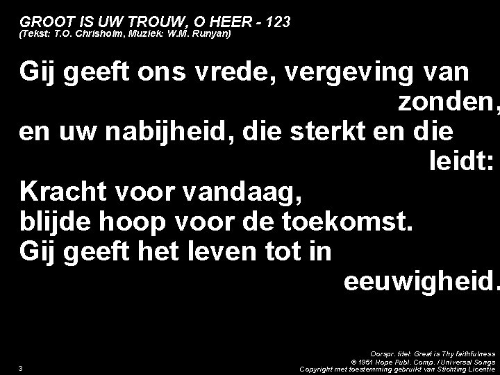 GROOT IS UW TROUW, O HEER - 123 (Tekst: T. O. Chrisholm, Muziek: W.