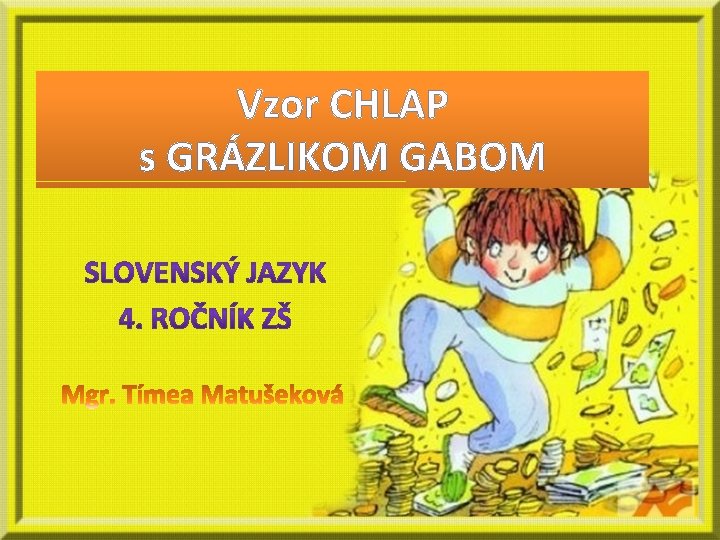 Vzor CHLAP s GRÁZLIKOM GABOM 