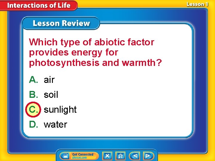 Which type of abiotic factor provides energy for photosynthesis and warmth? A. air B.