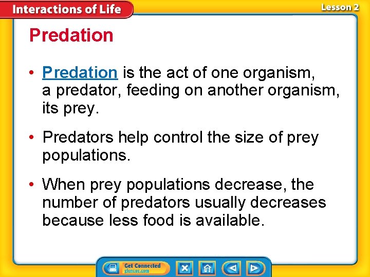 Predation • Predation is the act of one organism, a predator, feeding on another