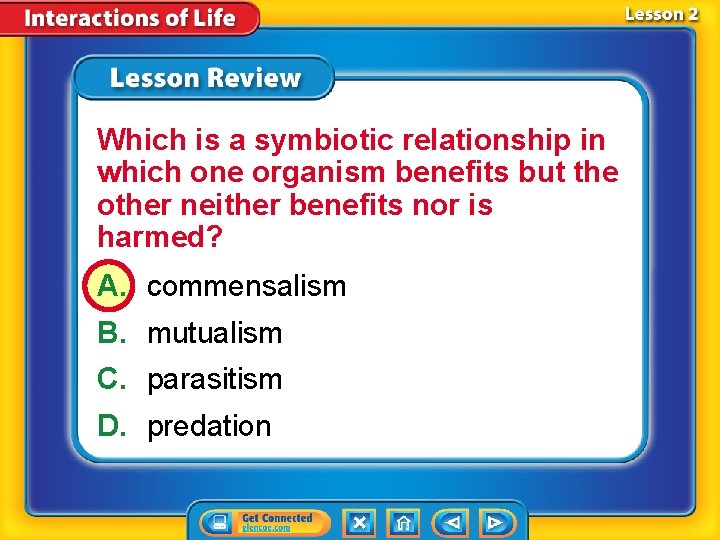 Which is a symbiotic relationship in which one organism benefits but the other neither