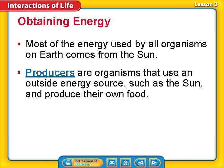 Obtaining Energy • Most of the energy used by all organisms on Earth comes
