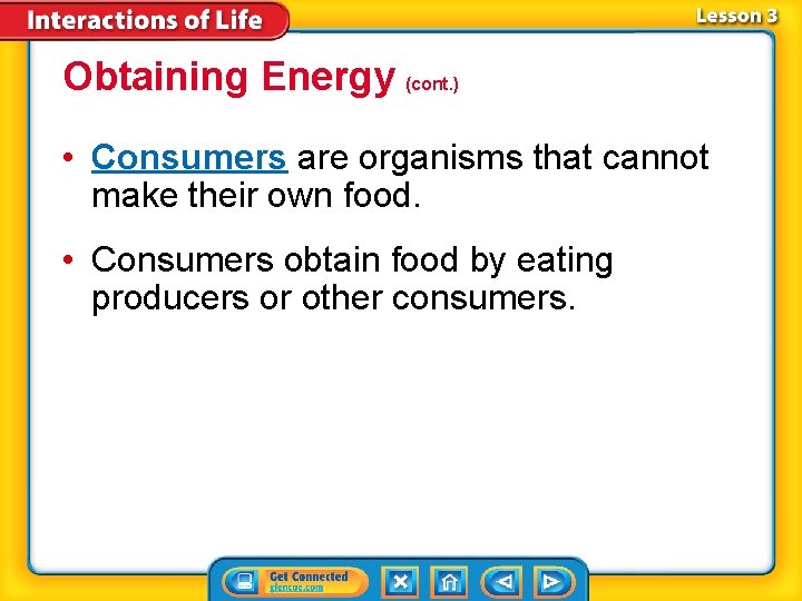 Obtaining Energy (cont. ) • Consumers are organisms that cannot make their own food.