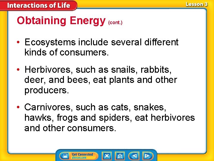 Obtaining Energy (cont. ) • Ecosystems include several different kinds of consumers. • Herbivores,