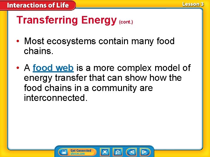 Transferring Energy (cont. ) • Most ecosystems contain many food chains. • A food
