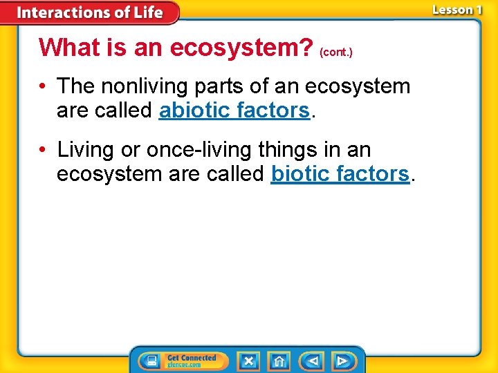 What is an ecosystem? (cont. ) • The nonliving parts of an ecosystem are