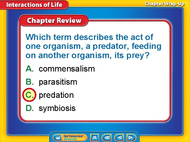 Which term describes the act of one organism, a predator, feeding on another organism,