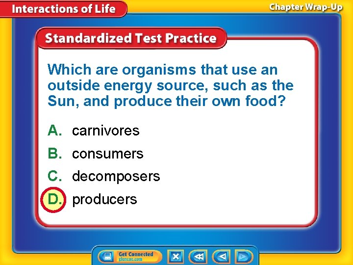 Which are organisms that use an outside energy source, such as the Sun, and