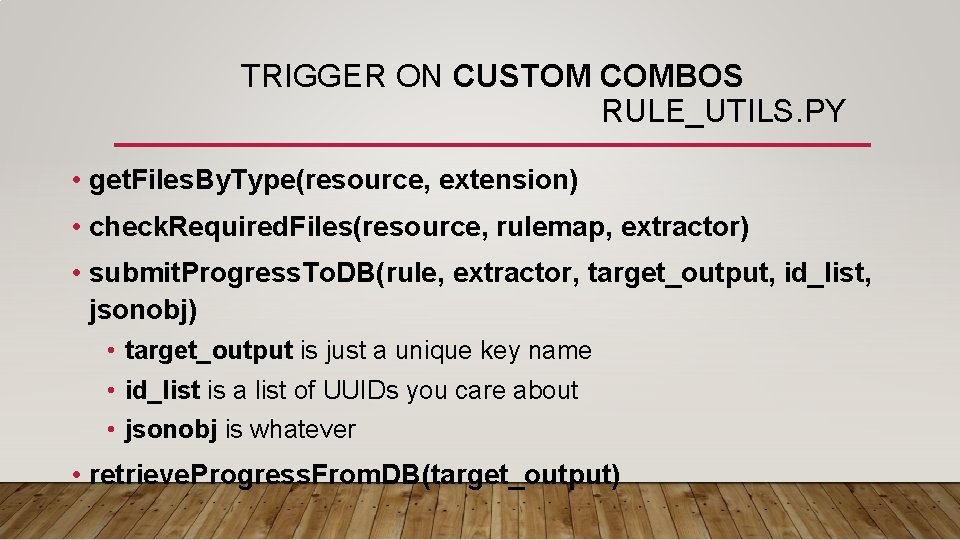 TRIGGER ON CUSTOM COMBOS RULE_UTILS. PY • get. Files. By. Type(resource, extension) • check.