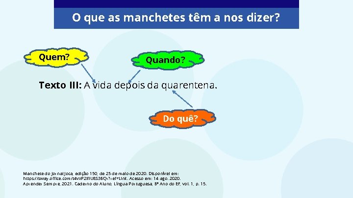 O que as manchetes têm a nos dizer? Quem? Quando? Texto III: A vida