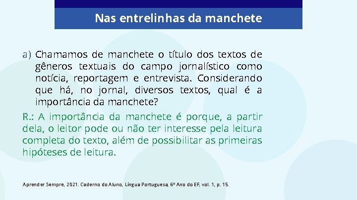 Nas entrelinhas da manchete a) Chamamos de manchete o título dos textos de gêneros