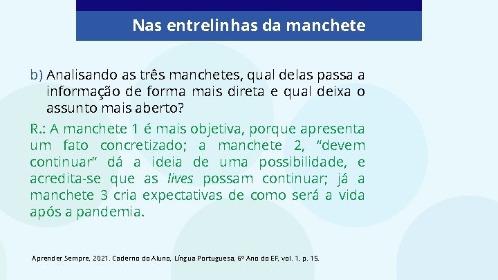 Nas entrelinhas da manchete b) Analisando as três manchetes, qual delas passa a informação