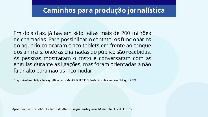 Caminhos para produção jornalística Em dois dias, já haviam sido feitas mais de 200