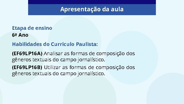 Apresentação da aula Etapa de ensino 6º Ano Habilidades do Currículo Paulista: (EF 69