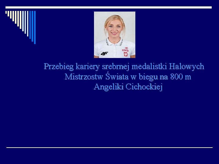 Przebieg kariery srebrnej medalistki Halowych Mistrzostw Świata w biegu na 800 m Angeliki Cichockiej