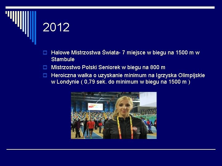 2012 o Halowe Mistrzostwa Świata- 7 miejsce w biegu na 1500 m w Stambule