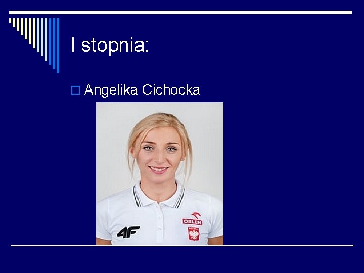 I stopnia: o Angelika Cichocka 