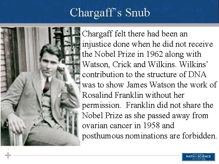 Chargaff’s Snub Chargaff felt there had been an injustice done when he did not