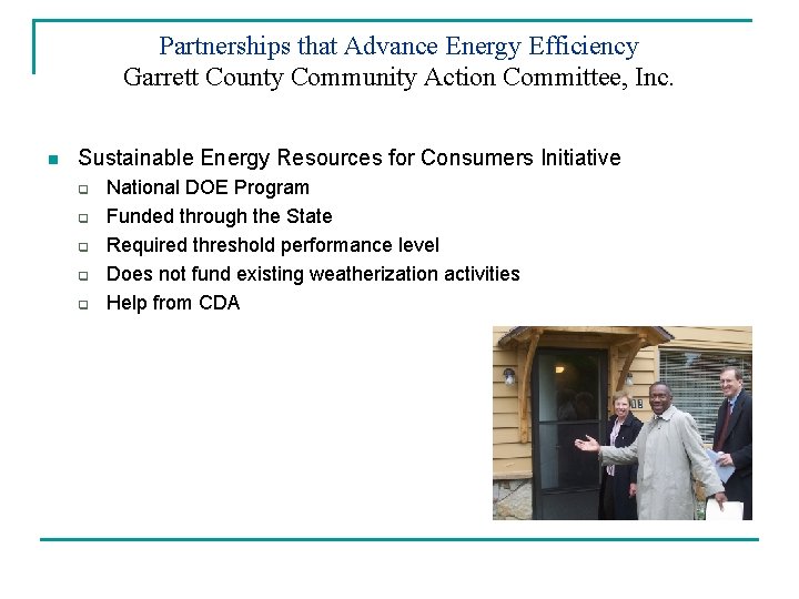 Partnerships that Advance Energy Efficiency Garrett County Community Action Committee, Inc. n Sustainable Energy