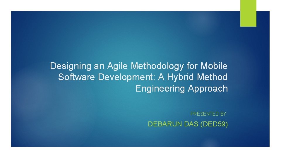 Designing an Agile Methodology for Mobile Software Development: A Hybrid Method Engineering Approach PRESENTED