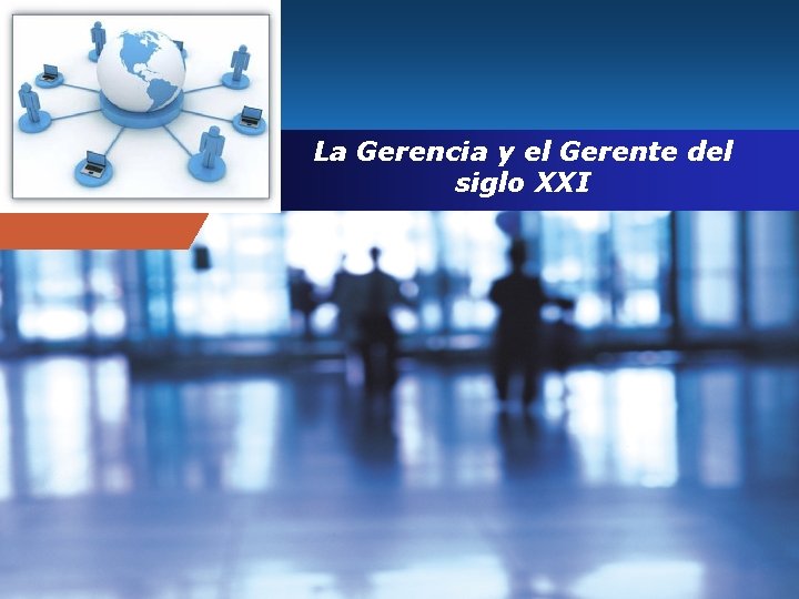 Company LOGO La Gerencia y el Gerente del siglo XXI 