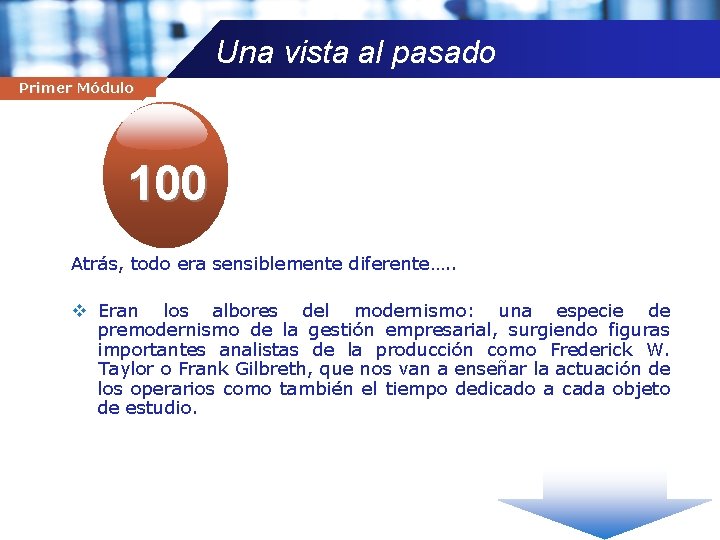 Una vista al pasado Primer Módulo Company name 100 Atrás, todo era sensiblemente diferente….