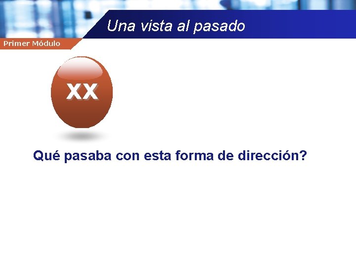 Una vista al pasado Primer Módulo Company name xx Qué pasaba con esta forma