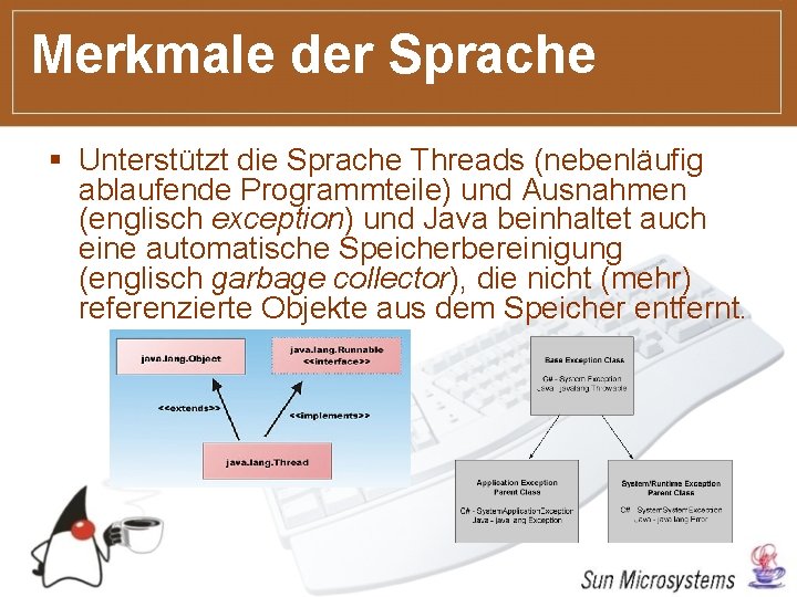 Merkmale der Sprache § Unterstützt die Sprache Threads (nebenläufig ablaufende Programmteile) und Ausnahmen (englisch