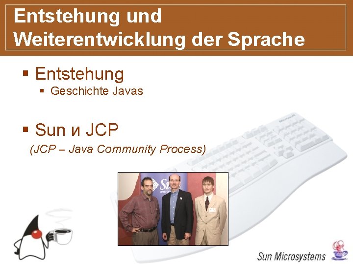 Entstehung und Weiterentwicklung der Sprache § Entstehung § Geschichte Javas § Sun и JCP
