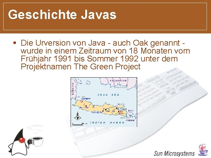 Geschichte Javas § Die Urversion von Java - auch Oak genannt wurde in einem