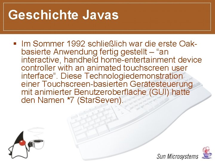 Geschichte Javas § Im Sommer 1992 schließlich war die erste Oakbasierte Anwendung fertig gestellt