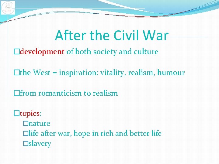 After the Civil War �development of both society and culture �the West = inspiration: