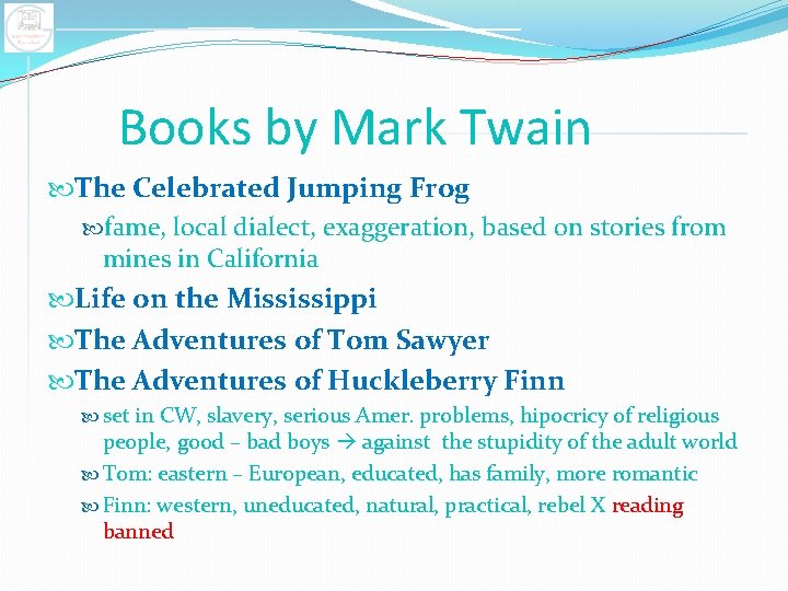 Books by Mark Twain The Celebrated Jumping Frog fame, local dialect, exaggeration, based on