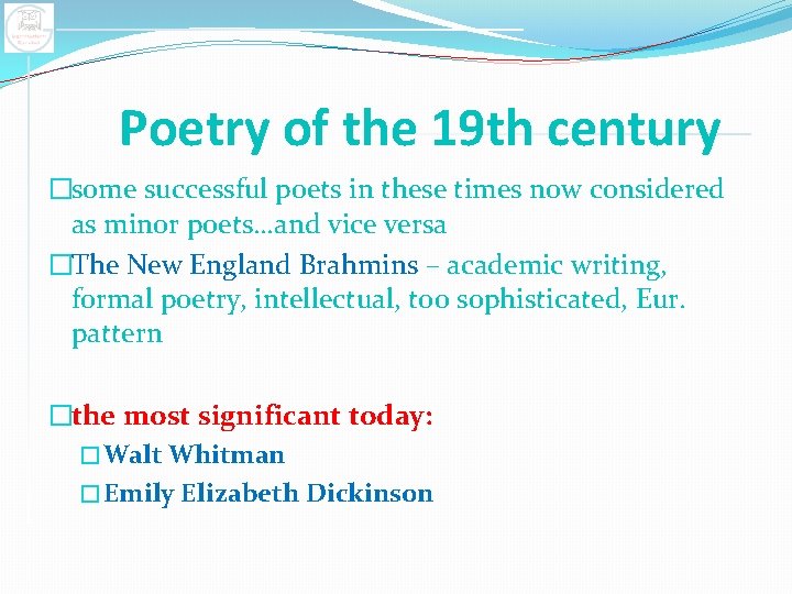 Poetry of the 19 th century �some successful poets in these times now considered