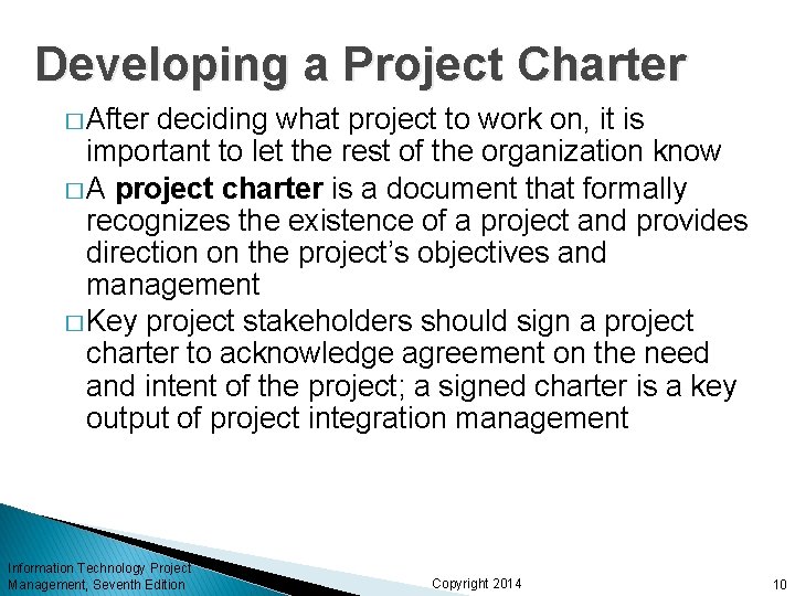 Developing a Project Charter � After deciding what project to work on, it is