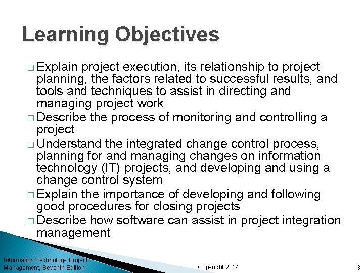 Learning Objectives � Explain project execution, its relationship to project planning, the factors related