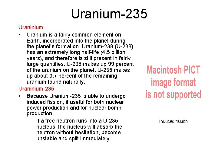 Uranium-235 Uraninium • Uranium is a fairly common element on Earth, incorporated into the