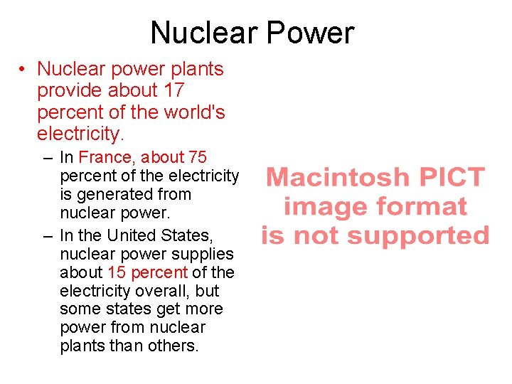 Nuclear Power • Nuclear power plants provide about 17 percent of the world's electricity.