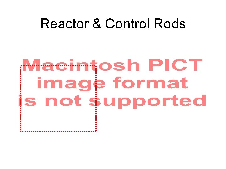 Reactor & Control Rods 