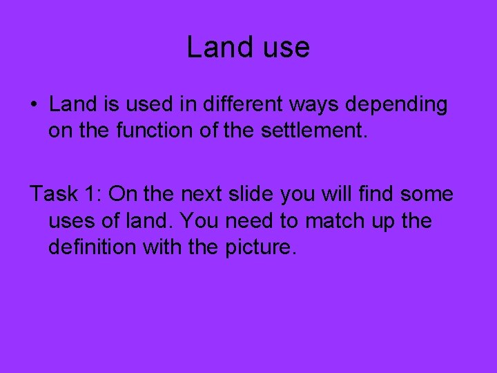 Land use • Land is used in different ways depending on the function of Land use • Land is used in different ways depending on the function of