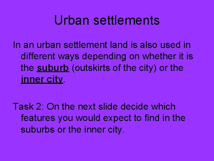 Urban settlements In an urban settlement land is also used in different ways depending Urban settlements In an urban settlement land is also used in different ways depending
