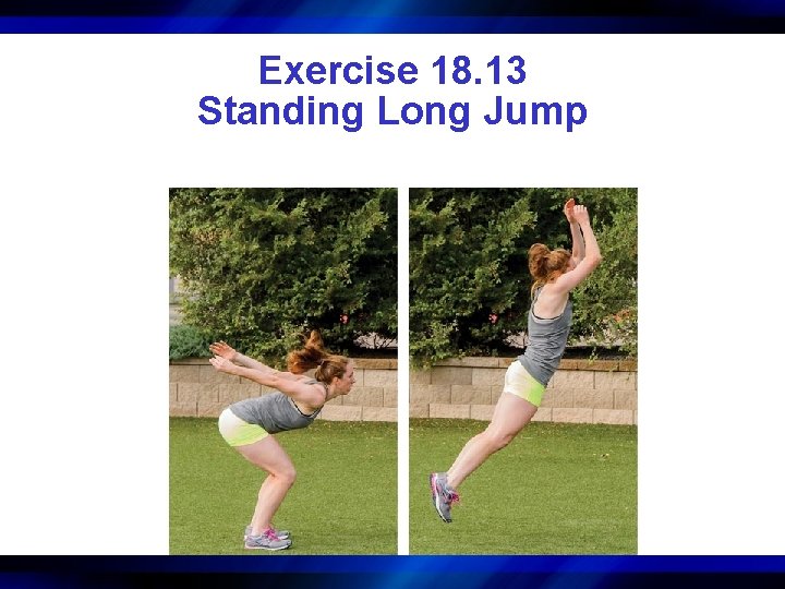 Exercise 18. 13 Standing Long Jump 