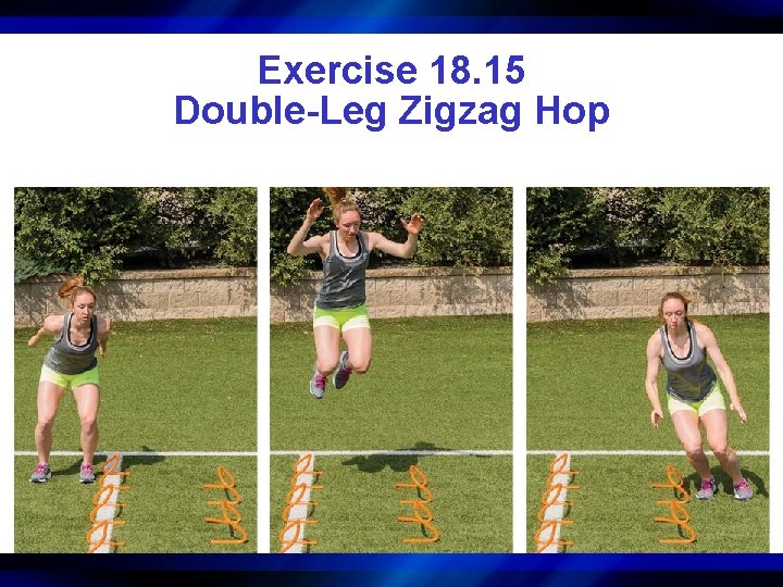 Exercise 18. 15 Double-Leg Zigzag Hop 