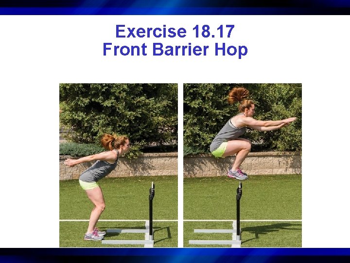 Exercise 18. 17 Front Barrier Hop 