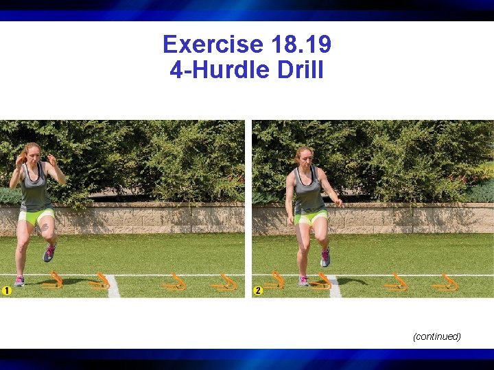 Exercise 18. 19 4 -Hurdle Drill (continued) 