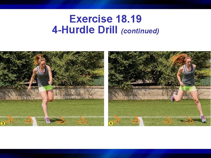 Exercise 18. 19 4 -Hurdle Drill (continued) 