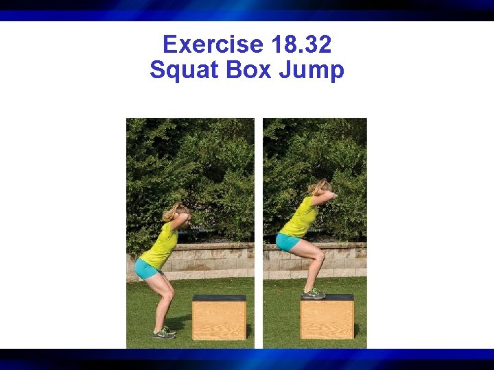 Exercise 18. 32 Squat Box Jump 